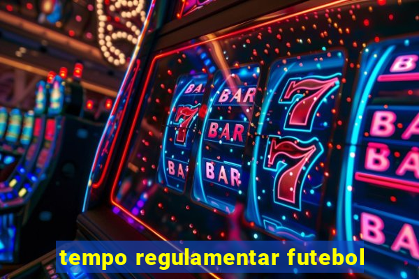 tempo regulamentar futebol